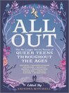 All Out--The No-Longer-Secret Stories of Queer Teens throughout the Ages